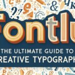 Fontlu: The Ultimate Guide to Creative Typography